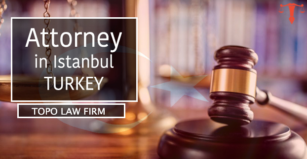Attorney in İstanbul Ask a Turkish Law Firm | Topo Law Firm