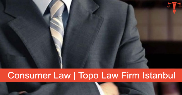Consumer Law | Topo Law Firm Istanbul - Lawyer in Istanbul, Law Office ...